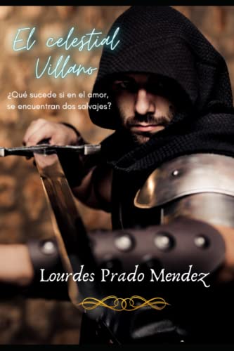 El Celestial Villano: ?Qu? Sucede Si En El Amor, Se Encuentran Dos Salvajes? (Spanish Edition)