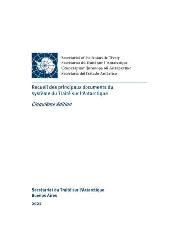 Recueil Des Principaux Documents Du Système Du Traité Sur L’Antarctique. Cinquième Édition (French Edition)