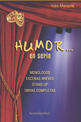 Humor?à En Serio: Mon??logos - Escenas Breves - Stand Up - Obras Completas (Chistes Colmos Y Humor Para Ni??os) (Spanish Edition)