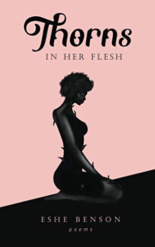 Thorns In Her Flesh: An Illustrated Poetry Collection On Love And Life