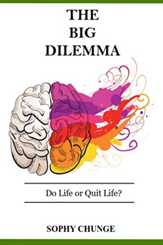 The Big Dilemma: Do Life Or Quit Life?
