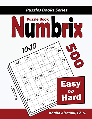 Numbrix Puzzle Book: 500 Easy To Hard (10X10) (Puzzles Books Series)