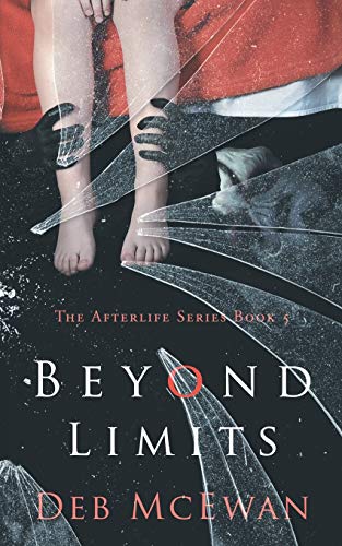 Beyond Limits: The Afterlife Series Book 5: (A Supernatural Thriller)