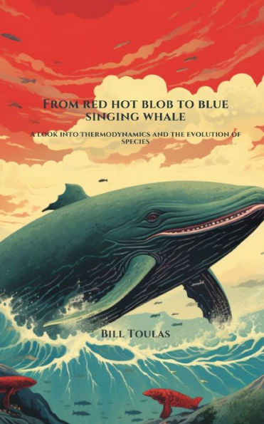 From Red Hot Blob To Blue Singing Whale: A Look Into Thermodynamics And The Evolution Of Species