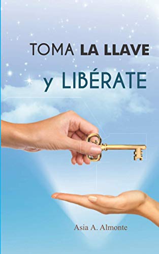 Toma La Llave Y Lib?rate (Spanish Edition)