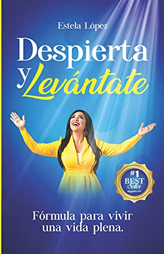 Despierta Y Lev???ntate: F??Rmula Para Vivir Una Vida Plena (Spanish Edition)