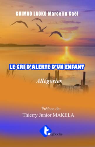 LE CRI D'ALERTE D'UN ENFANT: All??gorie (French Edition)