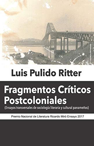 Fragmentos Cr?íticos Postcoloniales: Ensayos transversales de sociolog?ía literaria y cultural paname??os (Spanish Edition)