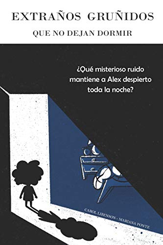 Extra??os gru??idos que no dejan dormir: ??Qu?? misterioso ruido mantiene a Alex despierto toda la noche? (Spanish Edition)