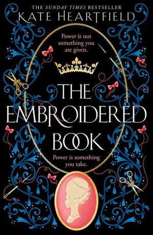 The Embroidered Book: Revolution, Magic, And Royal Romance Collide In This Sunday Times Bestselling Historical Fantasy Of 2022