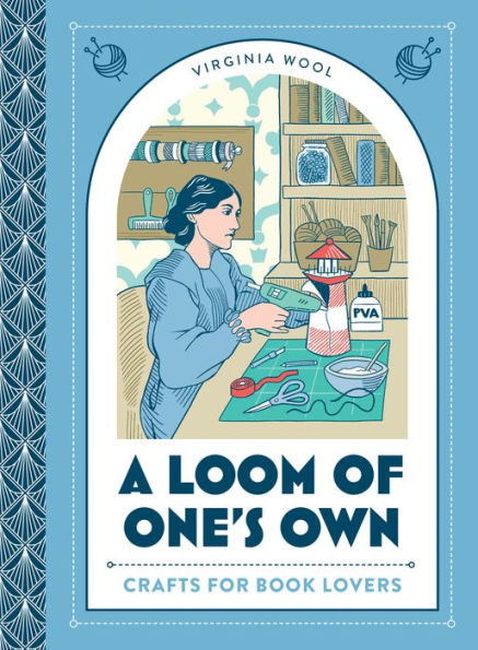 A Loom Of One’S Own: Crafts For Book Lovers – A Creative Celebration Of Literary Classics Through Decoupage, Origami And More