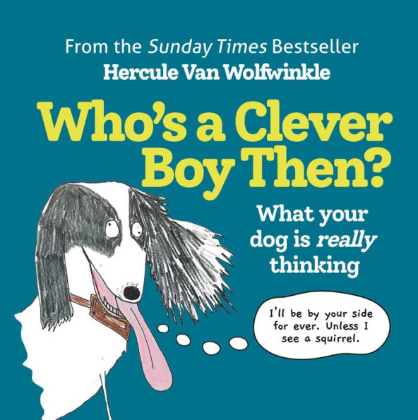 Who’S A Clever Boy, Then?: The New Book From The Sunday Times Bestseller Hercule Van Wolfwinkle