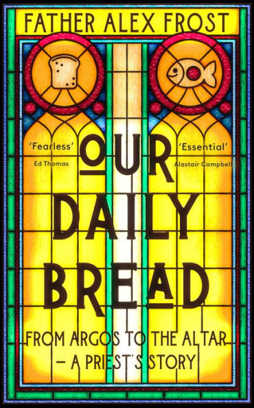 Our Daily Bread: From Argos To The Altar – A Priest'S Story