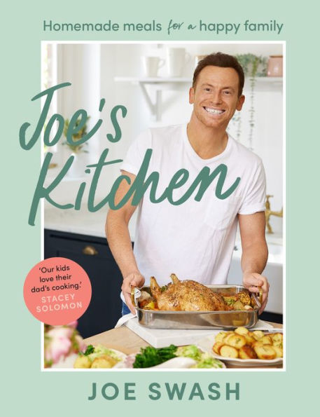 Joe’S Kitchen: The Sunday Times Bestseller Debut Cookbook Full Of Healthy Family Food And Budget-Friendly Recipes From Celebrity Masterchef Finalist And I’M A Celeb Star, Joe Swash