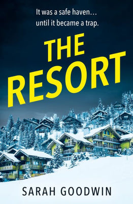 The Resort: An Absolutely Addictive Psychological Thriller With A Jaw-Dropping Twist