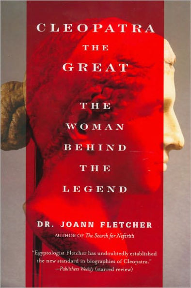 Cleopatra The Great: The Woman Behind The Legend