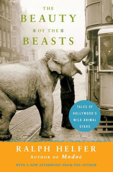 The Beauty Of The Beasts: Tales Of Hollywood's Wild Animal Stars