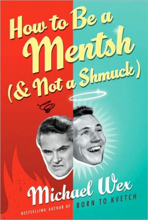 How To Be A Mentsh (And Not A Shmuck)