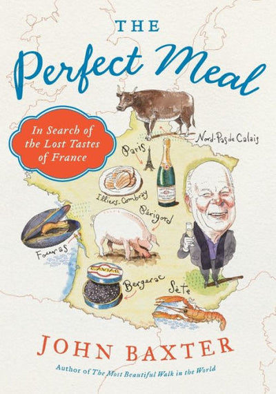 The Perfect Meal: In Search Of The Lost Tastes Of France