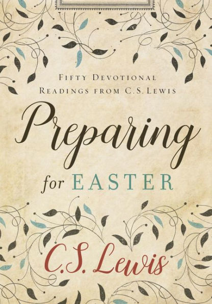 Preparing For Easter: Fifty Devotional Readings From C. S. Lewis