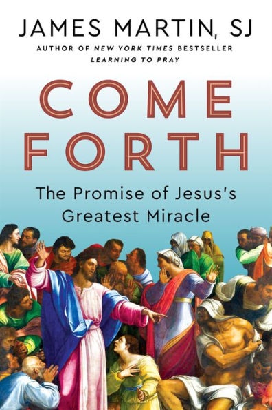 Come Forth: The Promise Of Jesus'S Greatest Miracle
