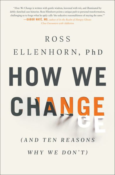 How We Change: (And Ten Reasons Why We Don'T)