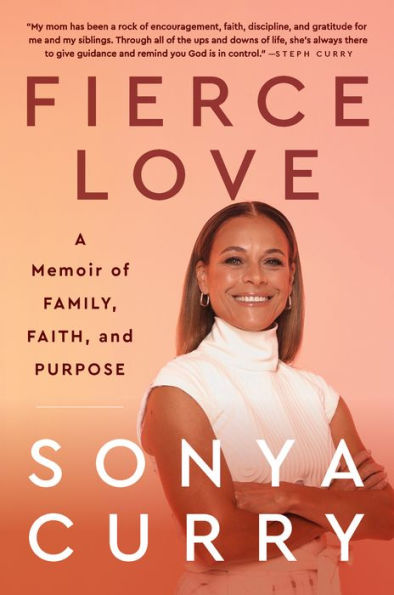 Fierce Love: A Memoir Of Family, Faith, And Purpose