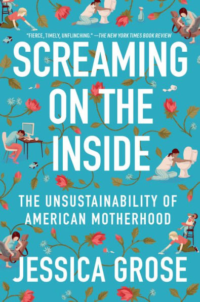 Screaming On The Inside: The Unsustainability Of American Motherhood Paperback