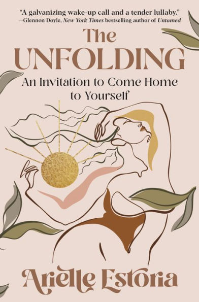 The Unfolding: An Invitation To Come Home To Yourself