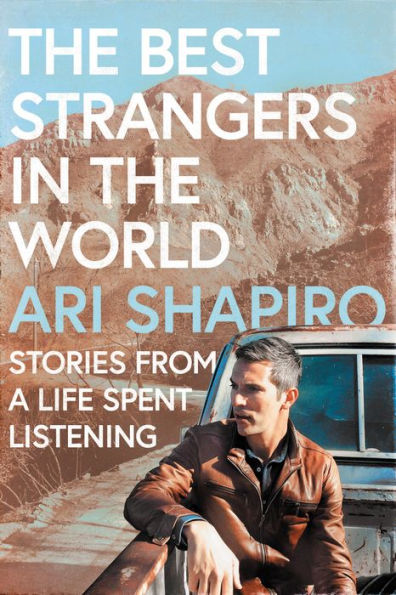 The Best Strangers In The World: Stories From A Life Spent Listening
