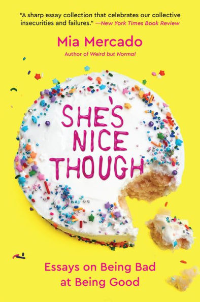 She'S Nice Though: Essays On Being Bad At Being Good