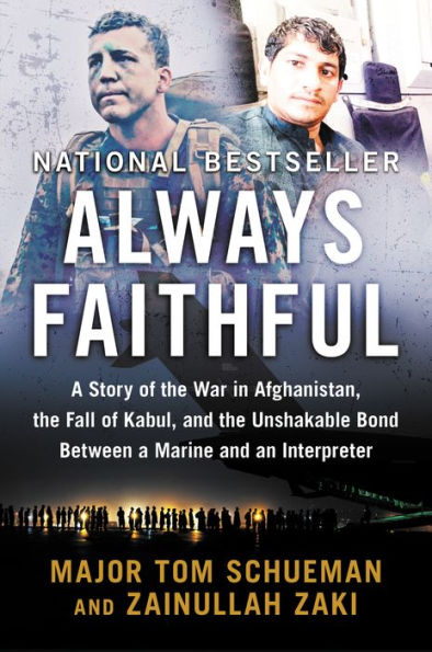 Always Faithful: A Story Of The War In Afghanistan, The Fall Of Kabul, And The Unshakable Bond Between A Marine And An Interpreter