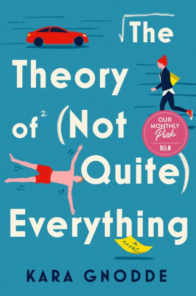 The Theory Of (Not Quite) Everything: A Novel
