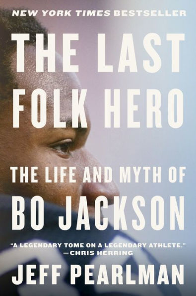 The Last Folk Hero: The Life And Myth Of Bo Jackson