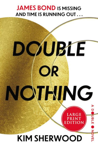 Double Or Nothing: James Bond Is Missing And Time Is Running Out (Double O, 1)