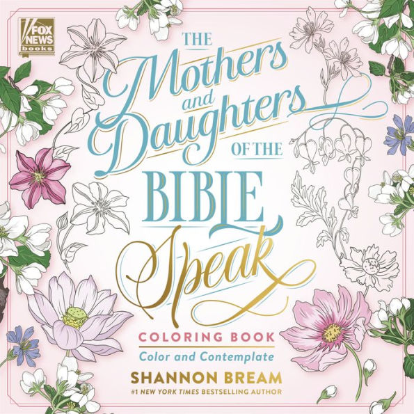 The Mothers And Daughters Of The Bible Speak Coloring Book: Color And Contemplate (Women Of The Bible Coloring Books)