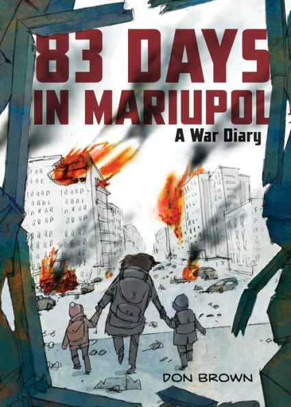 83 Days In Mariupol: A War Diary