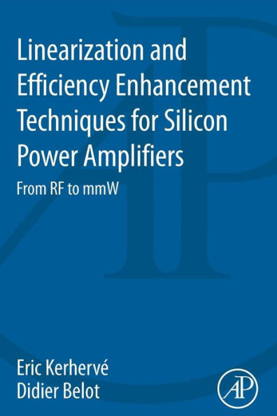 Linearization And Efficiency Enhancement Techniques For Silicon Power Amplifiers: From Rf To Mmw