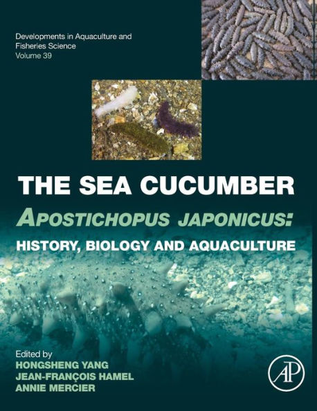 The Sea Cucumber Apostichopus Japonicus: History, Biology And Aquaculture (Volume 39) (Developments In Aquaculture And Fisheries Science, Volume 39)