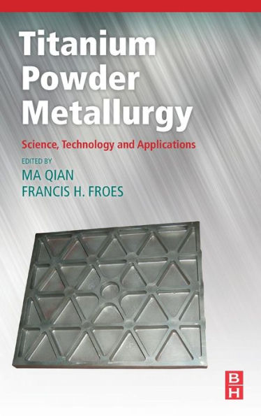 Titanium Powder Metallurgy: Science, Technology And Applications