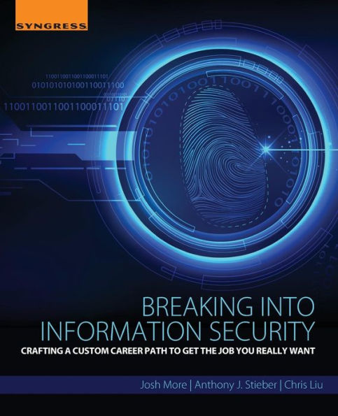 Breaking Into Information Security: Crafting A Custom Career Path To Get The Job You Really Want