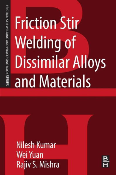 Friction Stir Welding Of Dissimilar Alloys And Materials (Friction Stir Welding And Processing)