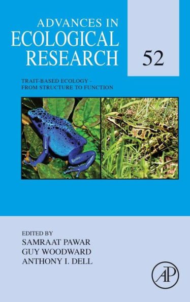 Trait-Based Ecology - From Structure To Function (Volume 52) (Advances In Ecological Research, Volume 52)