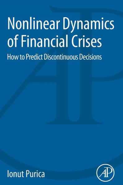 Nonlinear Dynamics Of Financial Crises: How To Predict Discontinuous Decisions