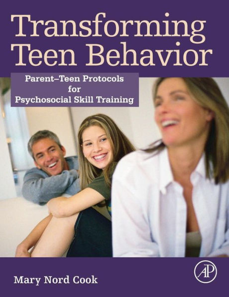 Transforming Teen Behavior: Parent Teen Protocols For Psychosocial Skills Training