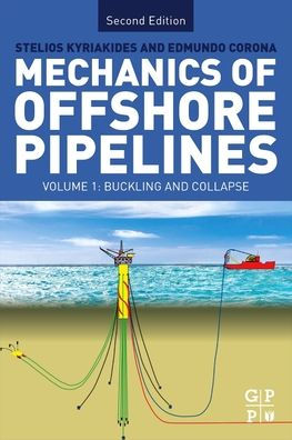 Mechanics Of Offshore Pipelines: Volume I: Buckling And Collapse