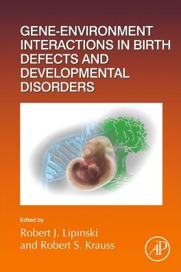 Gene-Environment Interactions In Birth Defects And Developmental Disorders (Volume 152) (Current Topics In Developmental Biology, Volume 152)