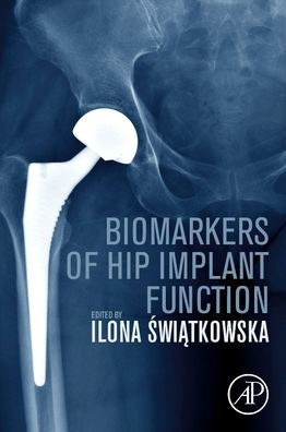 Biomarkers Of Hip Implant Function: Diagnostic Modalities To Prevent Chronic Periprosthetic Joint Infection And Implant Failure