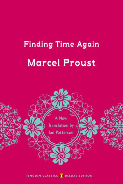 Finding Time Again: In Search Of Lost Time, Volume 7 (Penguin Classics Deluxe Edition)