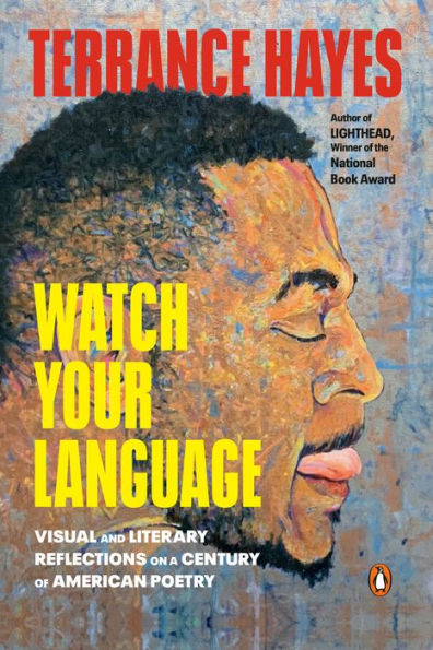 Watch Your Language: Visual And Literary Reflections On A Century Of American Poetry